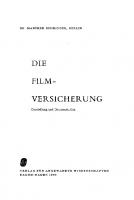 Die Filmversicherung: Darstellung und Dokumentation [Reprint 2020 ed.]
 9783112312506, 9783112301333