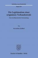 Die Legitimation einer originären Verbandsstrafe: Eine straftheoretische Untersuchung [1 ed.]
 9783428556311, 9783428156313
