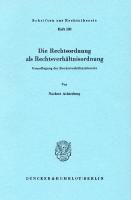 Die Rechtsordnung als Rechtsverhältnisordnung: Grundlegung der Rechtsverhältnistheorie [1 ed.]
 9783428451906, 9783428051908