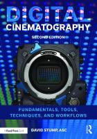 Digital Cinematography: Fundamentals, Tools, Techniques, and Workflows [2 ed.]
 1138603856, 9781138603851