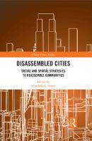 Disassembled Cities: Social and Spatial Strategies to Reassemble Communities
 2018042263, 9781138097988, 9781315104614, 9781351598613