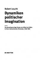 Dynamiken politischer Imagination: Die deutschsprachige Utopie von Stifter bis Döblin in ihren internationalen Kontexten, 1848-1930
 9783110434910, 9783110441499