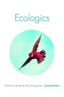 Ecologics: Wind and Power in the Anthropocene [Illustrated]
 1478003197, 9781478003199