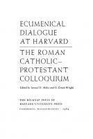 Ecumenical Dialogue at Harvard: The Roman Catholic–Protestant Colloquium [Reprint 2014 ed.]
 9780674366855, 9780674366848