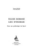 Église romane, lieu d'énergie: pour une géobiologie du sacré
 9782850769696, 2850763241, 285076969X