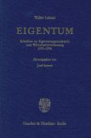 EIGENTUM: Schriften zu Eigentumsgrundrecht und Wirtschaftsverfassung 1970 - 1996. Hrsg. von Josef Isensee [2 ed.]
 9783428488131, 9783428088133