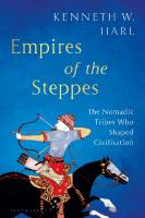 Empires of the Steppes: The Nomadic Tribes Who Shaped Civilisation
 1526630400, 9781526630407