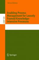Enabling Process Management for Loosely Framed Knowledge-intensive Processes (Lecture Notes in Business Information Processing)
 303066192X, 9783030661922