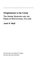 Enlightenment in the Colony: The Jewish Question and the Crisis of Postcolonial Culture [Course Book ed.]
 9781400827664