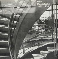 Erich Mendelsohn 1887-1953: A Touring Exhibition Organised by Modern British Architecture 1987