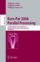 Euro-Par 2006 Parallel Processing: 12th International Euro-Par Conference, Dresden, Germany, August 28-September 1, 2006, Proceedings (Lecture Notes in Computer Science, 4128)
 3540377832, 9783540377832