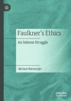 Faulkner’s Ethics: An Intense Struggle
 3030688712, 9783030688714