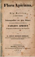 Flora Apiciana. Ein Beitrag zur näheren Kenntnis der Nahrungsmittel der alten Römer; mit besonderer Rücksicht auf die Bücher des Caelius Apicius de Opsoniis et Condimentis sive Arte coquinaria