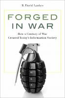 Forged in War: How a Century of War Created Today's Information Society
 1538148951, 9781538148952