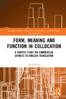 Form, Meaning and Function in Collocation: A Corpus Study on Commercial Chinese-to-English Translation
 2019053985, 2019053986, 9780367321307, 9780429318368