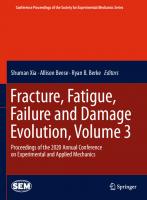Fracture, Fatigue, Failure and Damage Evolution , Volume 3: Proceedings of the 2020 Annual Conference on Experimental and Applied Mechanics ... Society for Experimental Mechanics Series)
 3030609588, 9783030609580