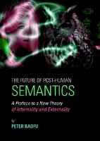 Future of Post-human Semantics: A Preface to a New Theory of Internality and Externality
 1443836486, 9781443836487