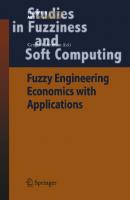 Fuzzy Engineering Economics with Applications (Studies in Fuzziness and Soft Computing, 233)
 354070809X, 9783540708094