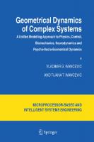 Geometrical Dynamics of Complex Systems: A Unified Modelling Approach to Physics, Control, Biomechanics, Neurodynamics and Psycho-Socio-Economical ... and Automation: Science and Engineering, 31)
 1402045441, 9781402045448