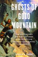 Ghosts Of Gold Mountain: The Epic Story of the Chinese Who Built the Transcontinental Railroad
 9781328618610, 1328618617
