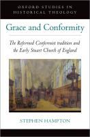 Grace and Conformity: The Reformed Conformist Tradition and the Early Stuart Church of England (Oxford Studies in Historical Theology)
 9780190084332, 9780190084356, 0190084332
