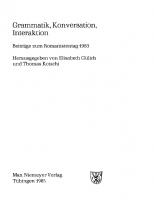 Grammatik, Konversation, Interaktion: Beiträge zum Romanistentag 1983
 3484301538, 9783484301535