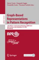 Graph-Based Representations in Pattern Recognition: 13th IAPR-TC-15 International Workshop, GbRPR 2023, Vietri sul Mare, Italy, September 6–8, 2023, Proceedings (Lecture Notes in Computer Science)
 3031427947, 9783031427947