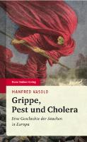 Grippe, Pest und Cholera: Eine Geschichte der Seuchen in Europa
 351509220X, 9783515092203