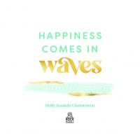 Happiness Comes in Waves: Life Lessons from the Ocean (Volume 7) (Everyday Inspiration, 7)
 9781631067761, 9780760371282, 1631067761