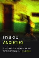 Hybrid Anxieties : Queering the French-Algerian War and Its Postcolonial Legacies
 2020010778, 9781496206817, 9781496224262, 9781496223593, 9781496223609, 9781496223616