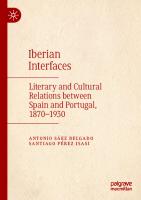 Iberian Interfaces: Literary and Cultural Relations between Spain and Portugal, 1870-1930
 3030917517, 9783030917517