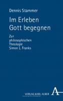 Im Erleben Gott begegnen: Zur philosophischen Theologie Simon L. Franks
 9783495817919, 9783495487914