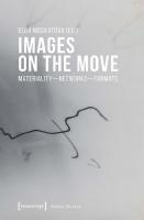 Images on the Move: Materiality - Networks - Formats
 9783839452462