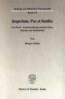 Imperium, Pax et Iustitia: Das Reich - Friedensstiftung zwischen Ordo, Regnum und Staatlichkeit [1 ed.]
 9783428497201, 9783428097203