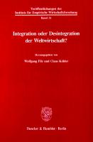 Integration oder Desintegration der Weltwirtschaft? [1 ed.]
 9783428478859, 9783428078851
