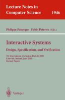 Interactive Systems. Design, Specification, and Verification: 7th International Workshop, DSV-IS 2000, Limerick, Ireland, June 5-6, 2000. Revised Papers (Lecture Notes in Computer Science, 1946)
 3540416633, 9783540416630