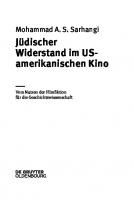 Jüdischer Widerstand im US-amerikanischen Kino: Vom Nutzen der Filmfiktion für die Geschichtswissenschaft
 9783110604726, 9783110601787, 9783110602135, 2019949739