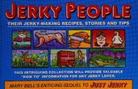 Jerky People: Their Jerky-Making Recipes, Stories and Tips
 0965357252, 9780965357258