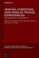 Jewish, Christian and Muslim Travel Experiences: 3rd century BCE – 8th century CE (Judaism, Christianity, and Islam - Tension, Transmission, Tr)
 9783110717419, 9783110717488, 9783110717518, 3110717417