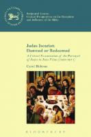 Judas Iscariot Damned Or Redeemed?: A Critical Examination of the Portrayal of Judas in Jesus Films (1902–2014)
 9780567668295, 9780567668325, 9780567668301