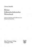 Kleines frühneuhochdeutsches Wörterbuch: Lexik aus Dichtung und Fachliteratur des Frühneuhochdeutschen
 9783110967838, 9783484102682