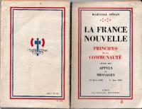 La France nouvelle. Principes de la communauté. Suivis des appels et messages 17 Juin 1940 — 17 Juin 1941