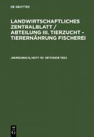 Landwirtschaftliches Zentralblatt / Abteilung III. Tierzucht - Tierernährung Fischerei: Jahrgang 8, Heft 10 Oktober 1963 [Reprint 2021 ed.]
 9783112542644, 9783112542637