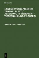 Landwirtschaftliches Zentralblatt / Abteilung III. Tierzucht - Tierernährung Fischerei: Jahrgang 8, Heft 4 April 1963 [Reprint 2021 ed.]
 9783112542620, 9783112542613