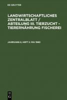 Landwirtschaftliches Zentralblatt / Abteilung III. Tierzucht - Tierernährung Fischerei: Jahrgang 8, Heft 5 Mai 1963 [Reprint 2021 ed.]
 9783112542583, 9783112542576