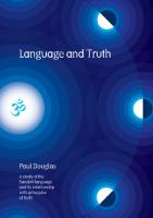Language and Truth : A Study of the Sanskrit Language and Its Relationship with Principles of Truth
 9780856833700, 9780856832710