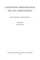 Lateinische Ordensdramen des XVI. Jahrhunderts mit deutschen Übersetzungen [Reprint 2012 ed.]
 9783110831535, 9783110033830