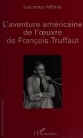 L'AVENTURE AMERICAINE DE L' UVRE DE FRANÇOIS TRUFFAUT
 2738490999, 9782738490995