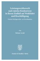 Leistungswettbewerb: und ruinöse Konkurrenz in ihrem Einfluß auf Wohlfahrt und Beschäftigung. Von der Gleichgewichts- zur Prozeßanalyse [1 ed.]
 9783428460786, 9783428060788