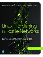 Linux Hardening in Hostile Networks: Server Security from TLS to Tor [1 ed.]
 0134173260, 9780134173269, 9780134173337